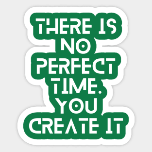 there is no perfect time you create it typography design Sticker